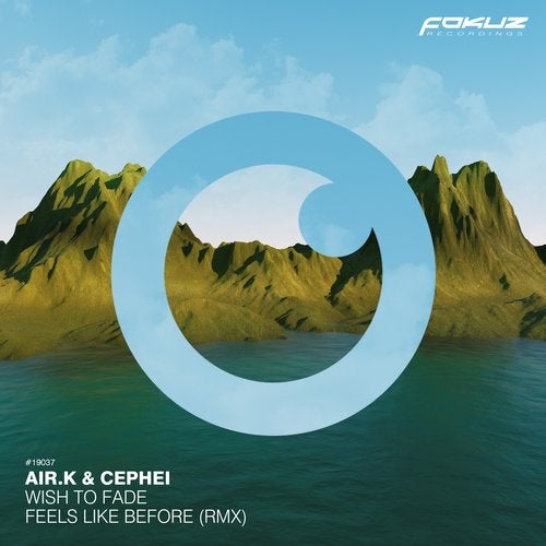 Air.k & Cephei - Wish To Fade / Feels Like Before (Rmx) 2019 [EP]