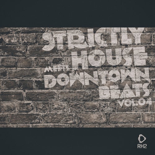 Strictly House Meets Downtown Beats, Vol.04