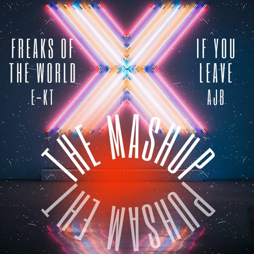 Freaks Of The World V If You Leave - The Mashup