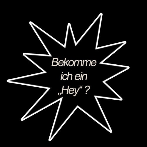 Bekomm ich ein Hey