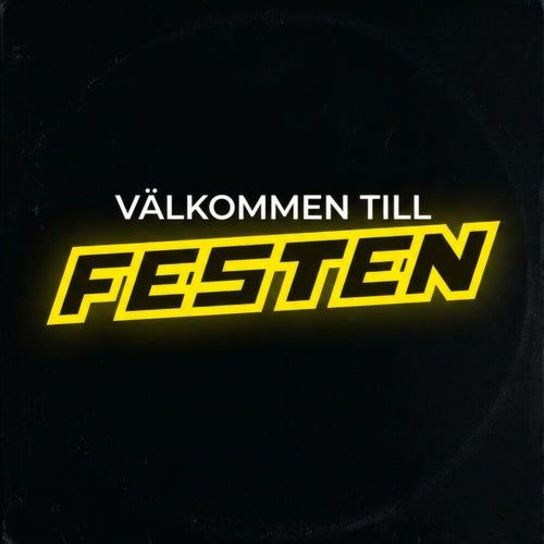 VÄLKOMMEN TILL FESTEN