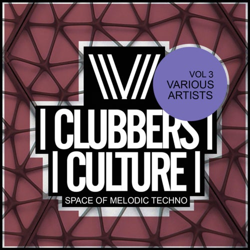 Clubbers Culture: Space Of Melodic Techno, Vol.3