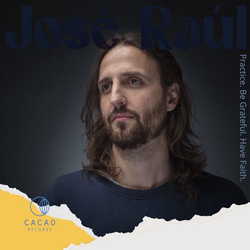 Jose Raul (Practice. Be Grateful. Have Faith.) Vol. 2