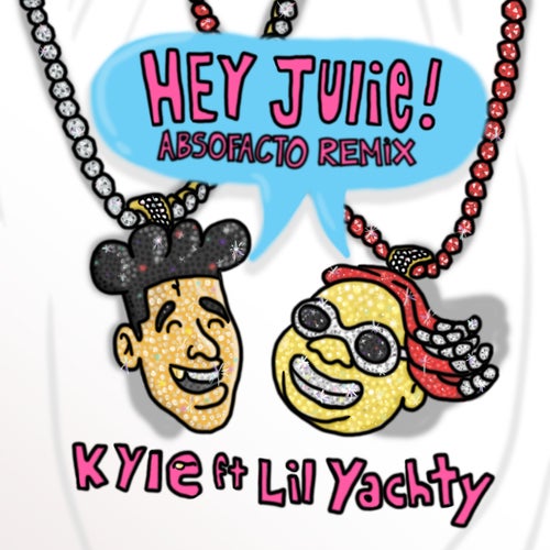 Hey Julie! (feat. Lil Yachty) (Absofacto Remix)