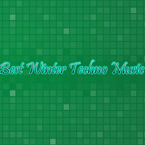 Best Winter Techno Music