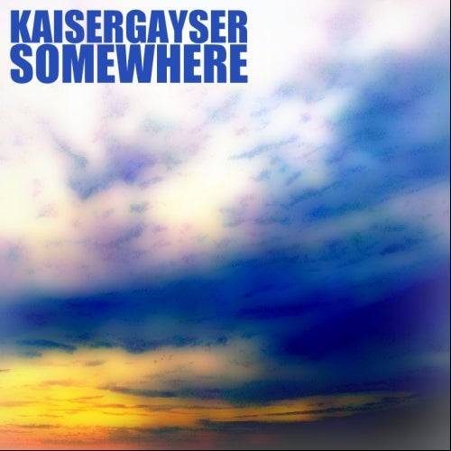 KAISER GAYSER'S 'SOMEWHERE' TOP 10 MAY
