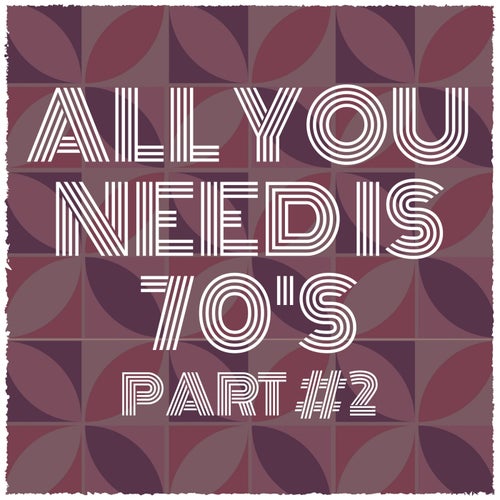All You Need Is 70's Part 2