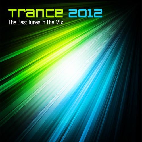 Trance 2012 - The Best Tunes In The Mix - Year Mix