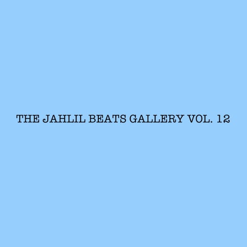 THE JAHLIL BEATS GALLERY VOL. 12
