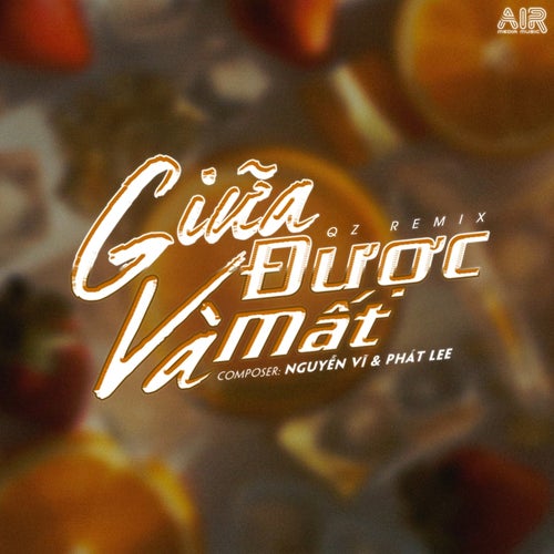Giữa Được Và Mất (QZ Remix)