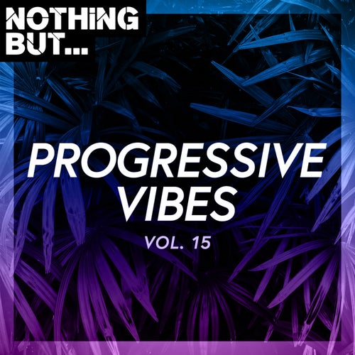 Cover art for Nothing But... Progressive Vibes, Vol. 15