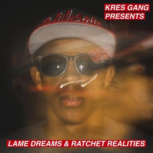 Lame Dreams & Ratchet Realities