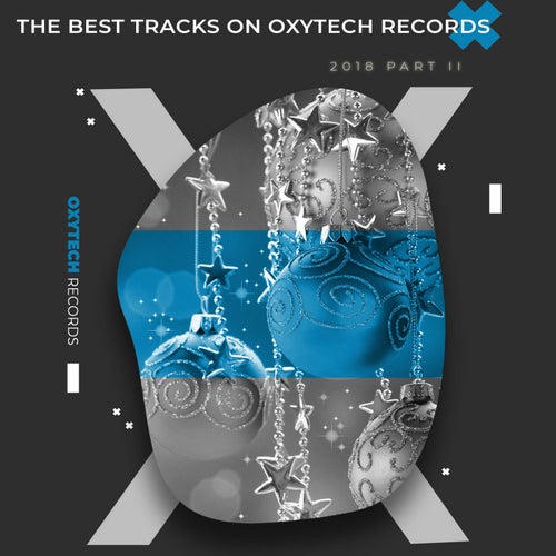 The Best Tracks on Oxytech Records. 2018. Part II