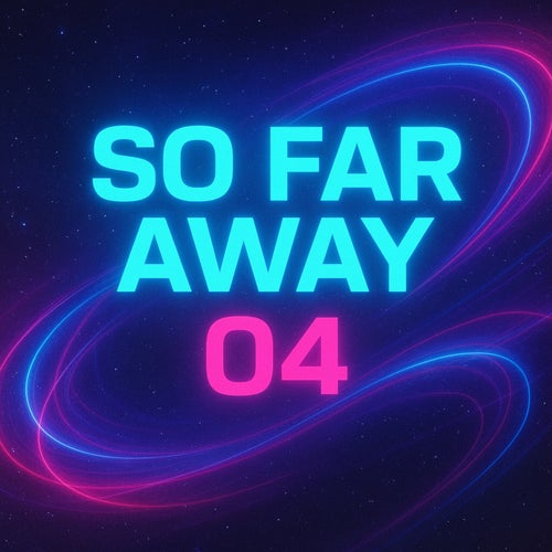 So Far Away 04