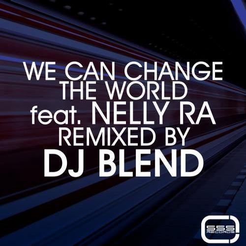 We Can Change The World (feat. Nelly Ra) [DJ Blend 2013 Remix]