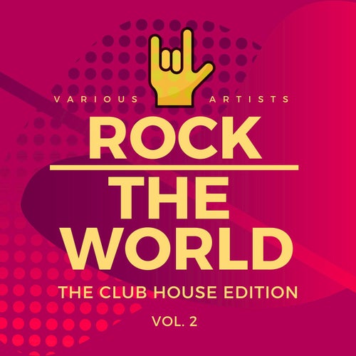 Rock the World (The Club House Edition), Vol. 2