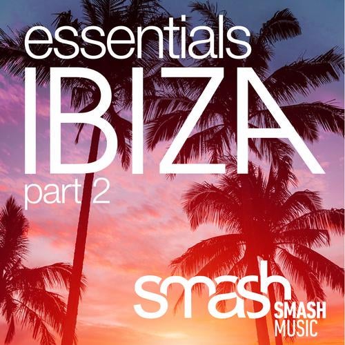 Ibiza Essentials Part 2