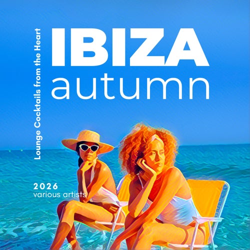 Ibiza Autumn 2026 (Lounge Cocktails from the Heart)