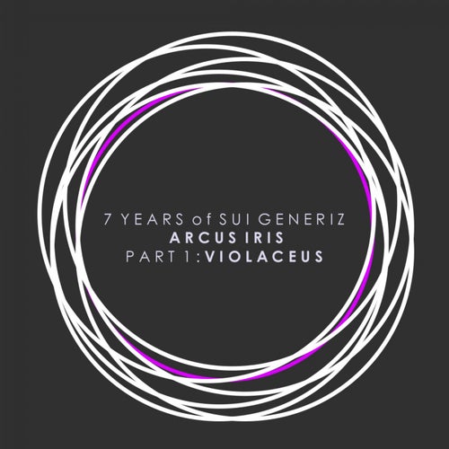 7 YEARS OF SUI GENERIZ - ARCUS IRIS PART 1 : VIOLACEUS