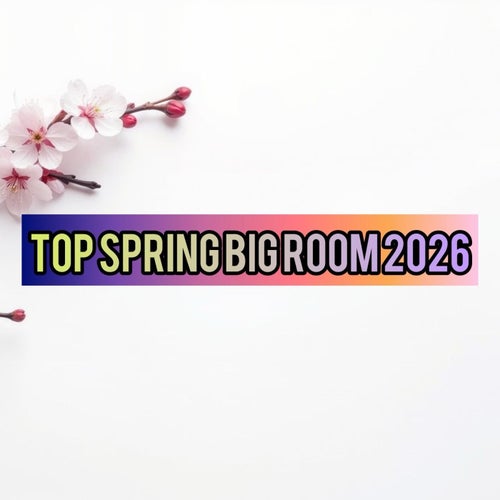 Top Spring Big Room 2026