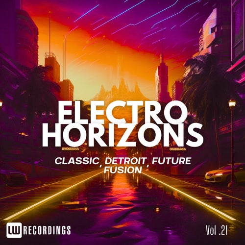 Electro Horizons: Classic, Detroit, Future Fusion, Vol. 21