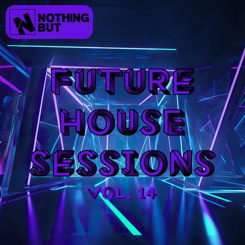 Nothing But... Future House Sessions, Vol. 14