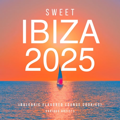 Sweet Ibiza 2025 (Balearic Flavored Lounge Cookies) (2025) - Electronica