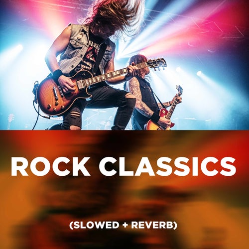 Rock Classics (Slowed + Reverb)