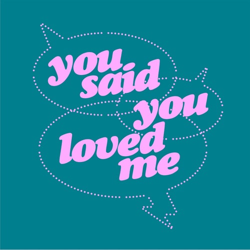 You Said You Loved Me