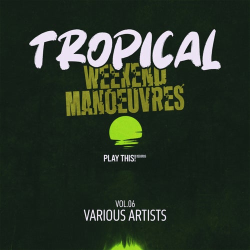 Tropical Weekend Manoeuvres, Vol.06