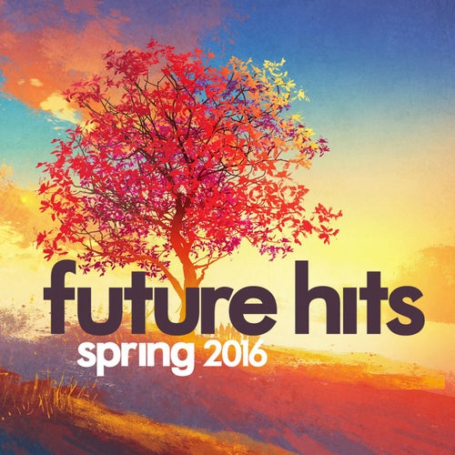 Future Hits Spring 2016