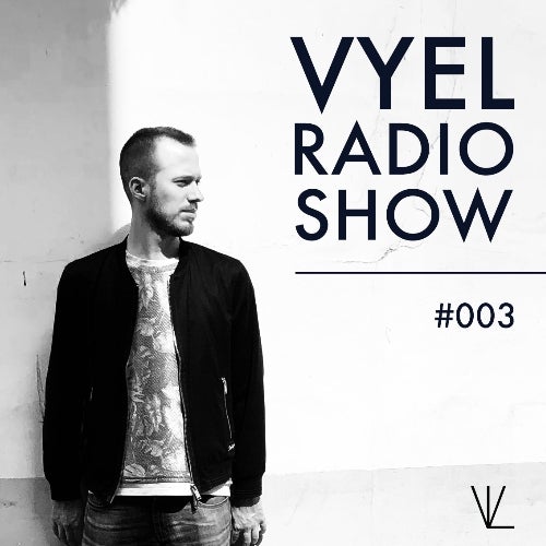 VYEL RADIO SHOW TRACKLIST (EPISODE #003)