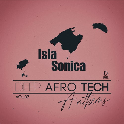 Isla Sonica - Deep-Afro-Tech Anthems, Vol.07
