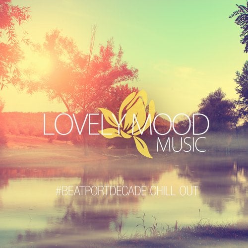 Lovely Mood Music #BeatportDecade Chill Out