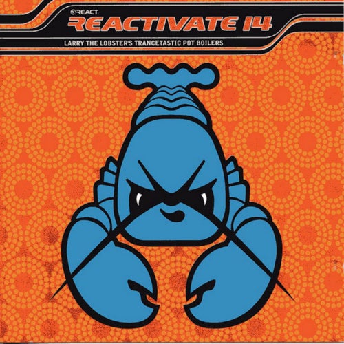 Reactivate 14 - Larry The Lobster's Trancetastic Pot Boilers