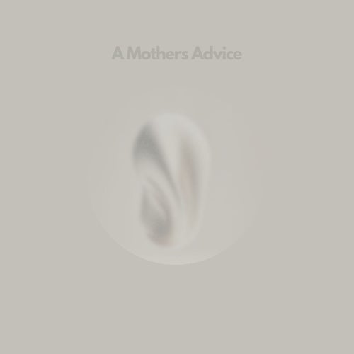 A Mothers Advice