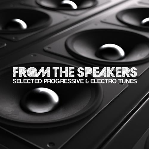 From The Speakers - Selected Progressive & Electro Tunes