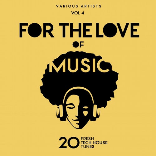For The Love Of Music (20 Fresh Tech House Tunes), Vol. 4