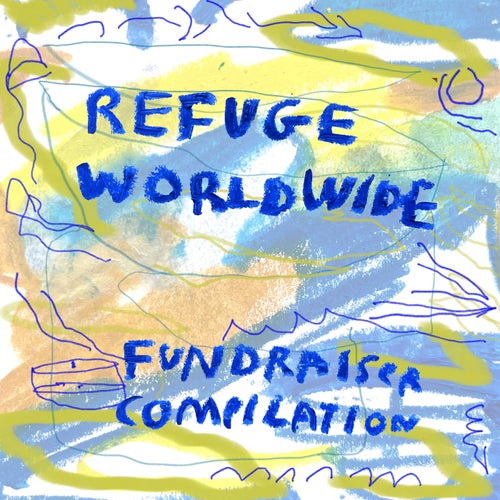 Refuge Worldwide Fundraiser Compilation