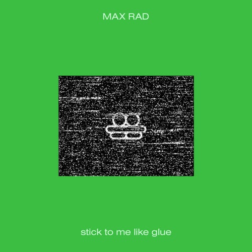 stick to me like glue