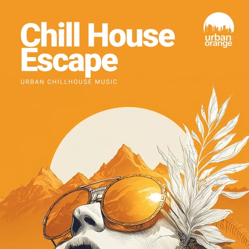 Chill House Escape: Urban Chillhouse Music