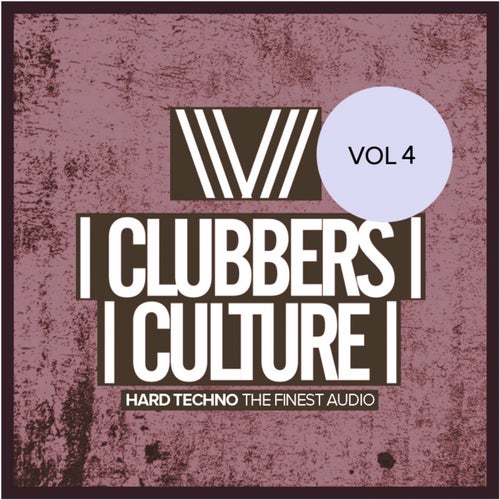 Clubbers Culture: Hard Techno The Finest Audio, Vol. 4