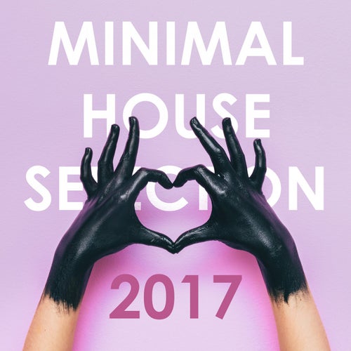 Minimal House Selection 2017