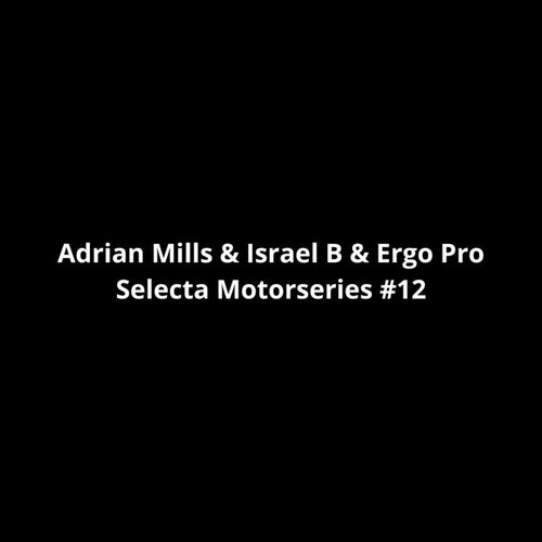 Ergo Pro, Israel B, Adrián Mills | Selecta Motorseries #12
