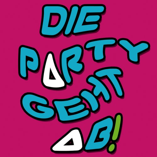 Die Party Geht Ab! Teil 2