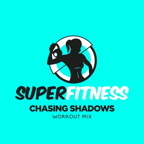 Chasing Shadows (Workout Mix)