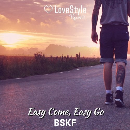 BSKF - Easy Come, Easy Go (Extended Mix) [LoveStyle Records