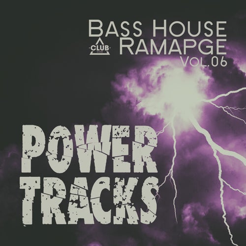 Bass House Rampage: Power Tracks, Vol.06