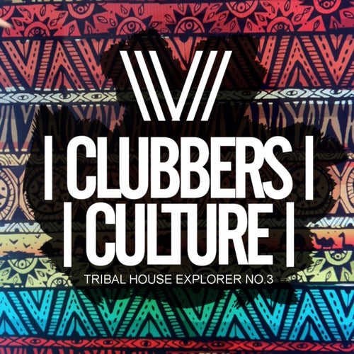 Clubbers Culture: Tribal House Explorer No.3