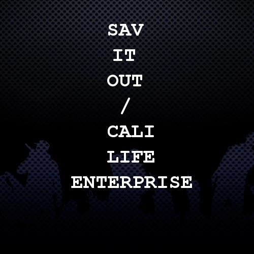 Sav It Out / Cali Life Enterprise